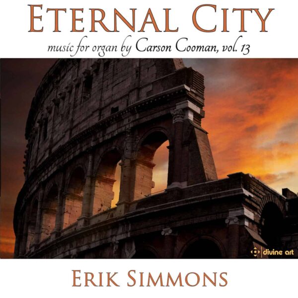Eternal City (Carson Cooman Organ Music vol. 13)