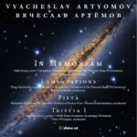 Vyacheslav Artyomov: In Memoriam and other works
