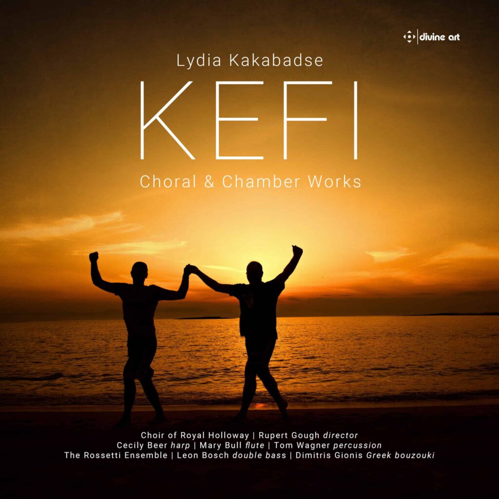 Kefi: Choral & Chamber Works by Lydia Kakabadse