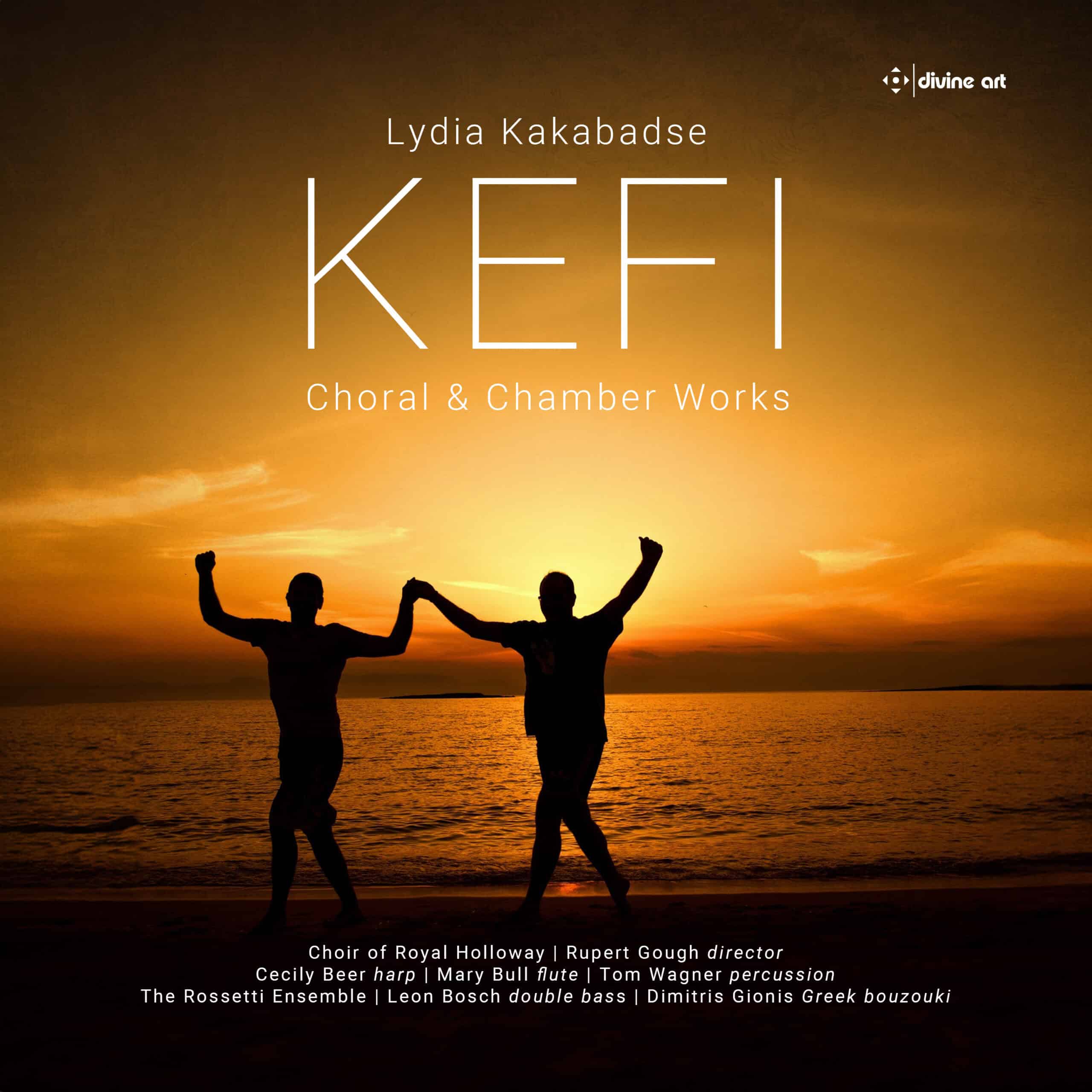 Kefi: Choral & Chamber Works by Lydia Kakabadse