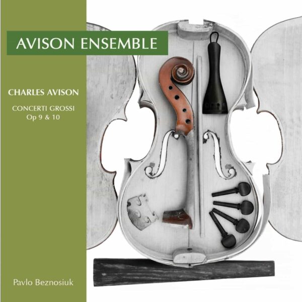 Avison: 18 Concerti Grossi, op. 9 & 10