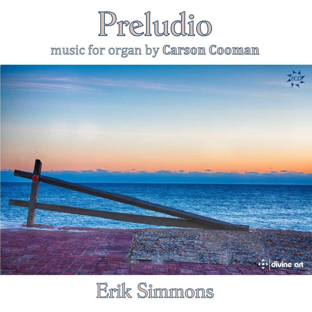 Preludio - Organ music by Carson Cooman