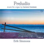 Preludio - Organ music by Carson Cooman