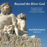 Beyond the River God: Music for Harpsichord