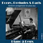 Porgy, Preludes & Paris - Gershwin arrangements for piano duo