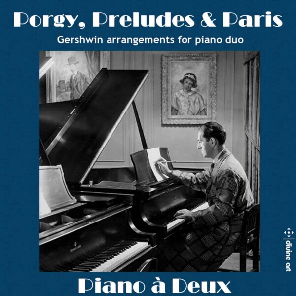 Porgy, Preludes & Paris - Gershwin arrangements for piano duo