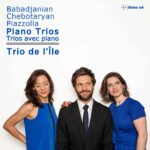 Babadjanian, Chebotaryan & Piazzolla: Piano Trios